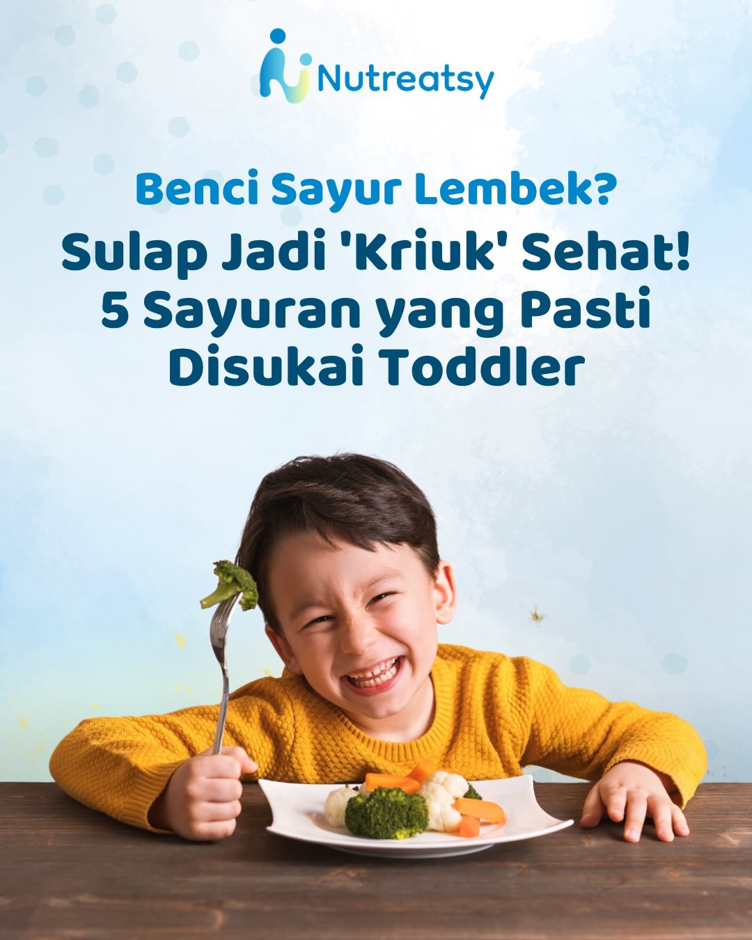 Benci Sayur Lembek? Sulap Jadi “Kriuk” Sehat yang Disukai Toddler